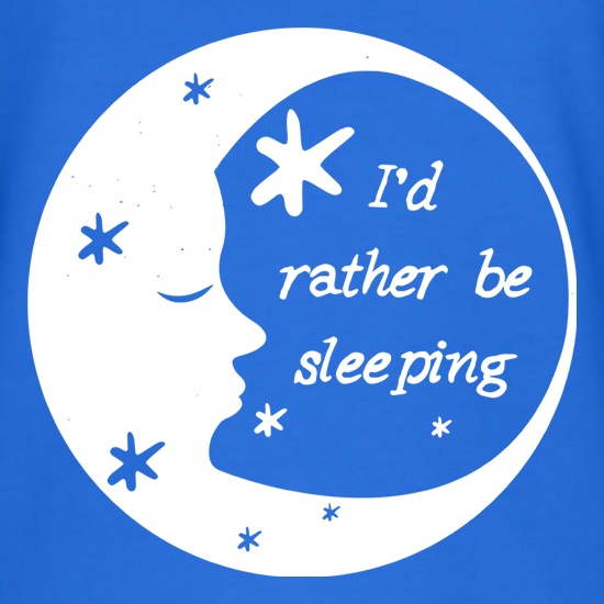 I'd Rather Be Sleeping t shirt